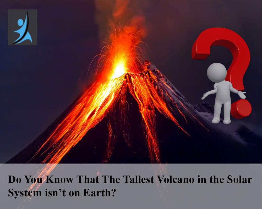 Do You Know That The Tallest Volcano in the Solar System isn’t on Earth