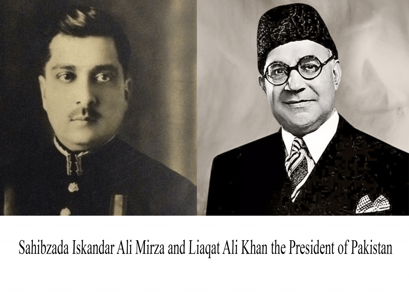 Sahibzada Iskandar Ali Mirza and Liaqat Ali Khan the President 