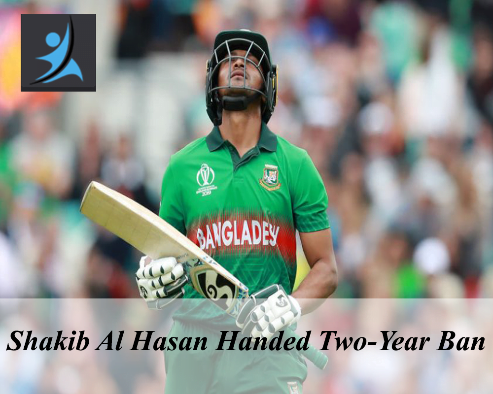 Shakib Al Hasan Handed Two-Year Ban