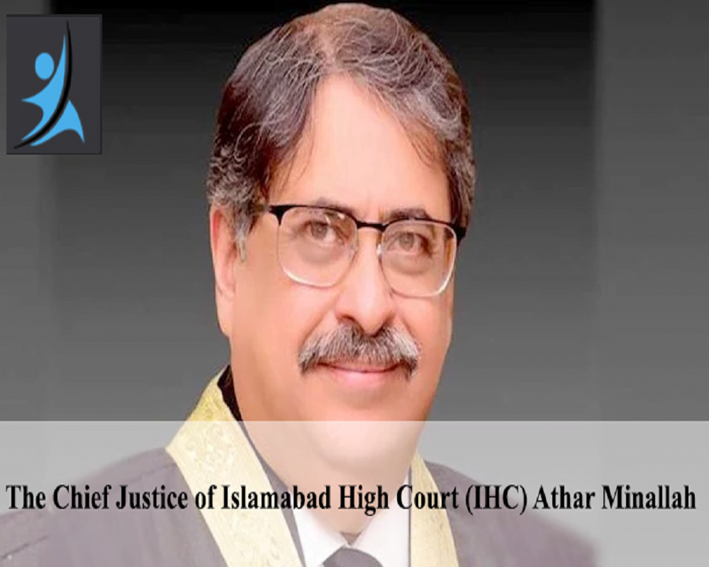 The Chief Justice of Islamabad High Court (IHC) Athar Minallah