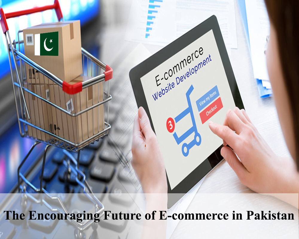 The encouraging future of e-commerce in Pakistan